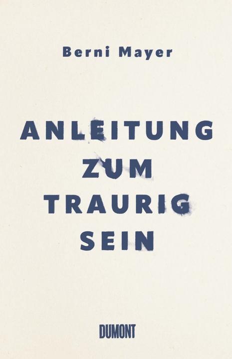Produktbild Anleitung zum Traurigsein (Deutsch, Mayer, Berni, 2023)