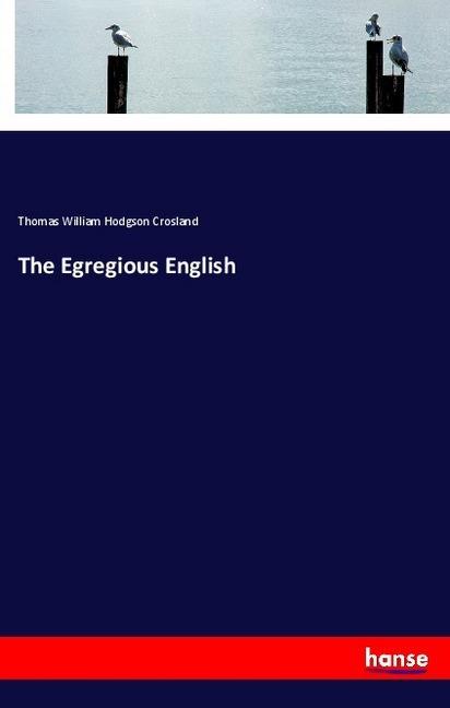 Actual product image The Egregious English (Thomas William Hodgson Crosland, 2018)