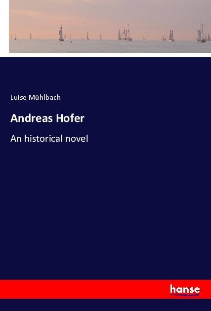Produktbild Andreas Hofer (Luise Mühlbach, 2017)