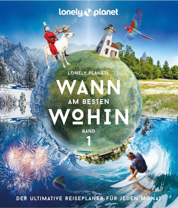 Produktbild Lonely Planets Wann am besten wohin? (Deutsch, Paul, Sarah/Bloomfield, 2024)