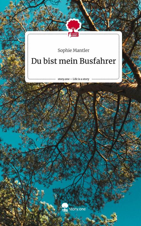 Image du produit Tu es mon chauffeur de bus. La vie est une histoire - (Allemand, Sophie Mantler, 2023)