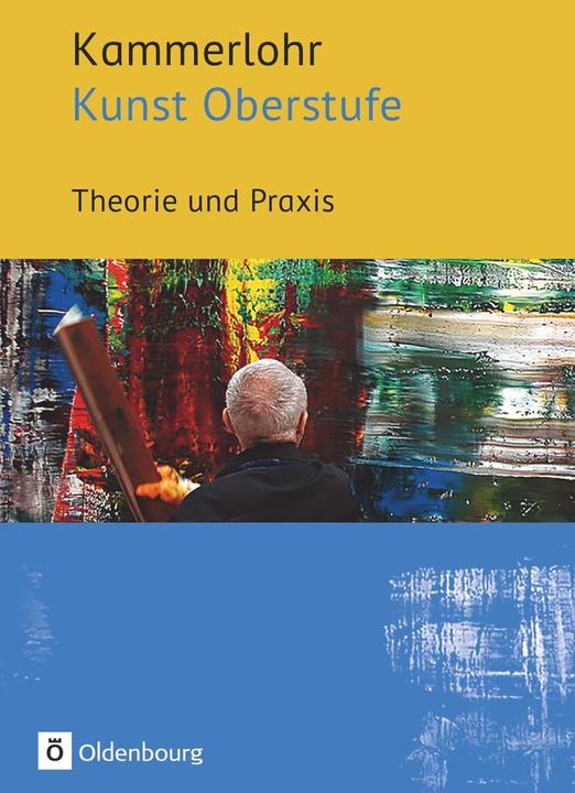 Produktbild Kammerlohr - Kunst Oberstufe. Theorie und Praxis. Schülerbuch (Deutsch, Andrea Schaller, Robert Hahne, Gerlinde Rachow, Susanne Rezac, Sigridua Klima, Claudia Spanhel, Manuela Bünzow, 2018)
