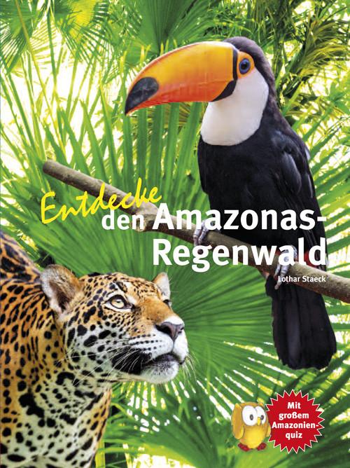 Actual product image Entdecke den Amazonas-Regenwald (German, Lothar Prof. Dr Staeck, 2016)