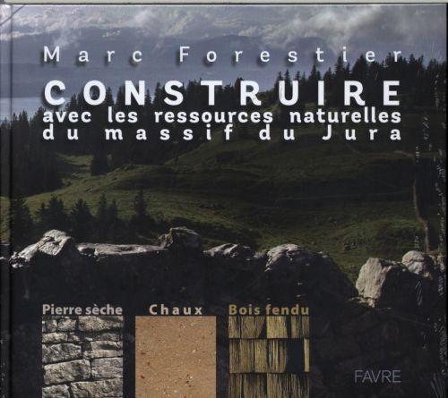 Actual product image Construire avec les ressources naturelles du massif du Jura (French, Forestier Marc, 2015)