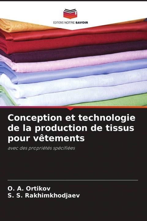 Produktbild Conception et technologie de la production de tissus pour vêtements (S. S. Rakhimkhodjaev, O. A. Ortikov, 2024)