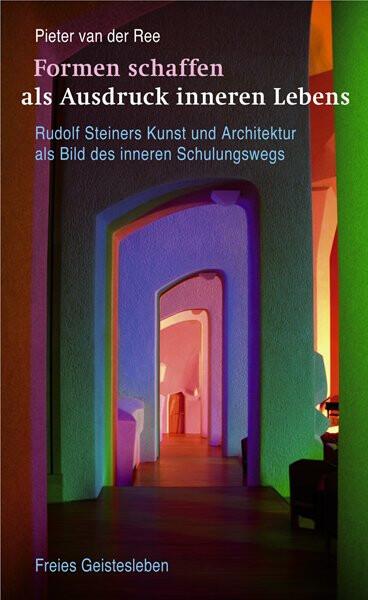 Produktbild Formen schaffen als Ausdruck inneren Lebens (Deutsch, Pieter Van Der Ree, Martin Kollewijn, 2009)