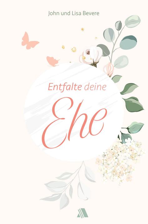Actual product image Bevere:Entfalte deine Ehe (German, John/Bevere, Bevere, Lisa, 2020)