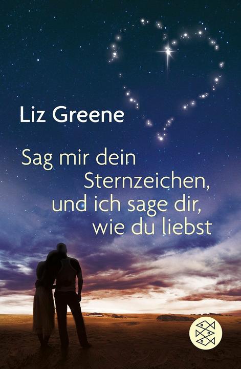 Produktbild Sage mir dein Sternzeichen, und ich sage dir, wie du liebst (Deutsch, Liz Greene, 2010)