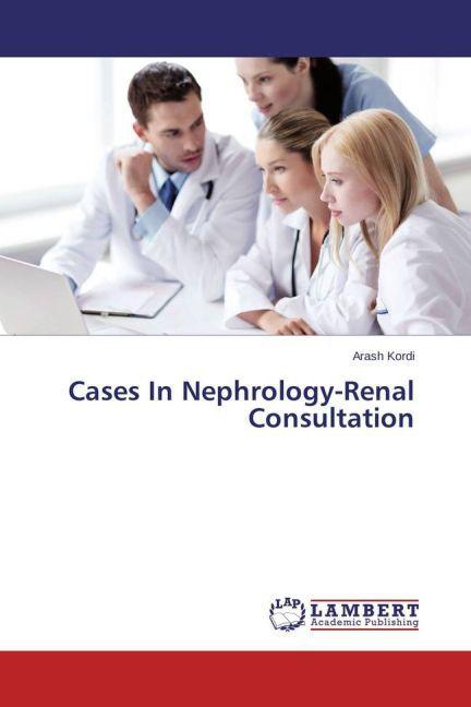 Produktbild Cases In Nephrology-Renal Consultation (Deutsch, Arash Kordi, 2015)
