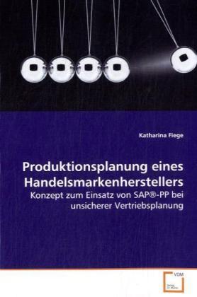 Produktbild Produktionsplanung eines Handelsmarkenherstellers (Katharina Fiege, 2008)