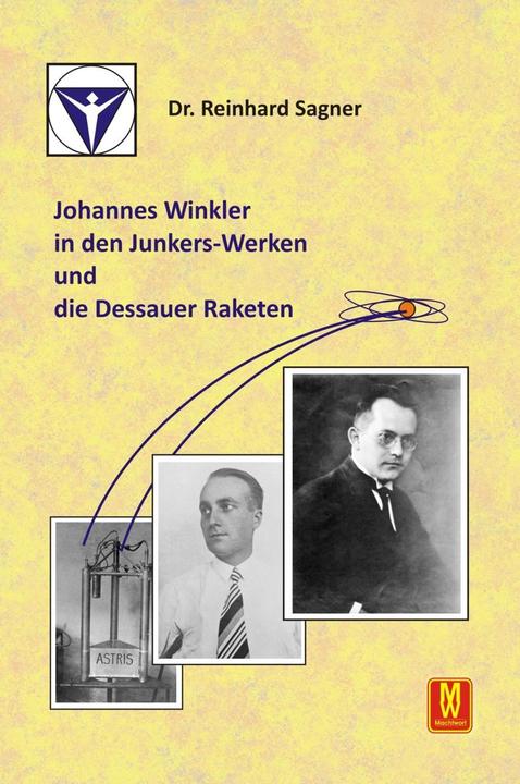 Produktbild Johannes Winkler in den Junkers-Werken und die Dessauer Raketen (Deutsch, Reinhard Sagner, 2022)