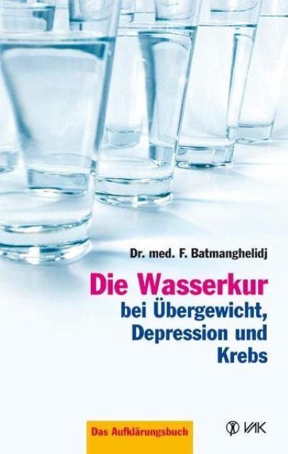 Produktbild Die Wasserkur bei Übergewicht, Depression und Krebs (Deutsch, Fereydoon Batmanghelidj, 2015)