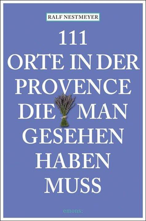 Actual product image 111 Orte in der Provence, die man gesehen haben muss (German, Ralf Nestmeyer, 2023)