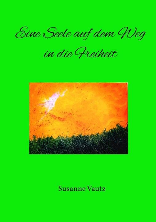 Produktbild Eine Seele auf dem Weg in die Freiheit (Deutsch, Susanne Vautz, 2017)