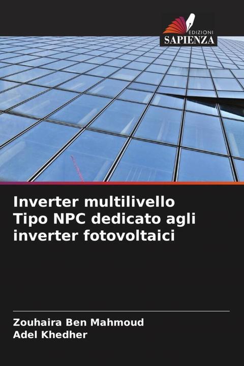 Immagine prodotto Inverter multilivello Tipo NPC dedicato agli inverter fotovoltaici (Adel Khedher, Zouhaira Ben Mahmoud, 2022)