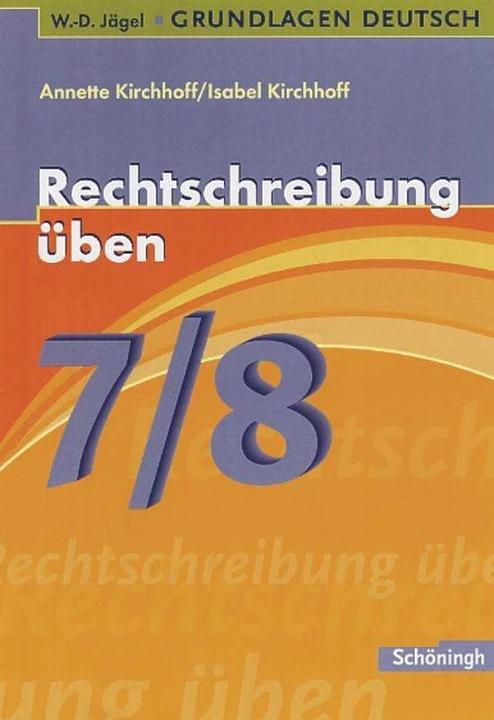 Image du produit Grundlagen Deutsch, neue Rechtschreibung (7./8. Schuljahr): Rechtschreibung üben (Allemand, Isabel Kirchhoff, Annette Kirchhoff, 2008)