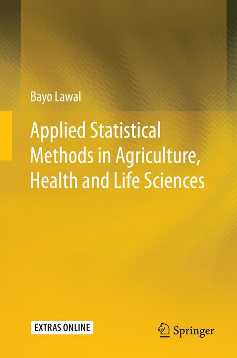 Produktbild Applied Statistical Methods in Agriculture, Health and Life Sciences (Englisch, Bayo Lawal, 2014)