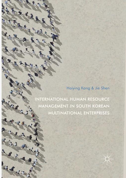 Produktbild International Human Resource Management in South Korean Multinational Enterprises (Haiying Kang, Jie Shen, 2018)