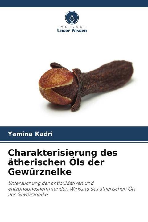 Produktbild Charakterisierung des ätherischen Öls der Gewürznelke (Deutsch, Yamina Kadri, Riadh Ncir, 2023)