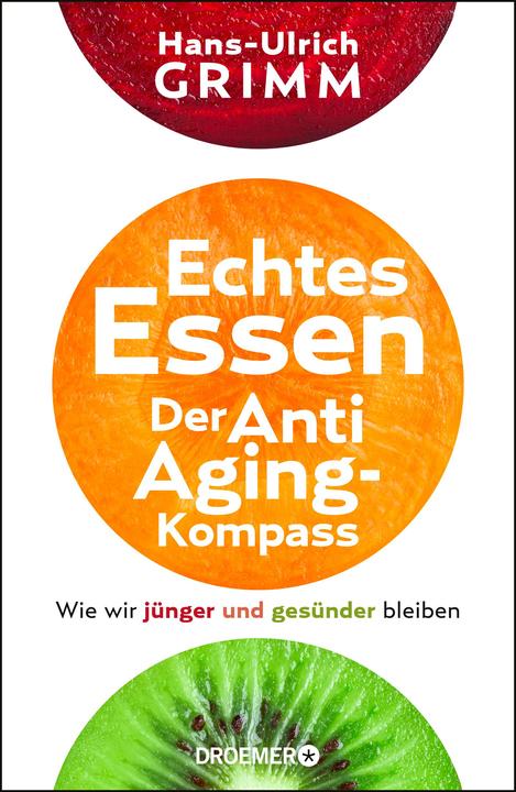 Produktbild Echtes Essen. Der Anti-Aging-Kompass (Deutsch, Hans-Ulrich Grimm, 2019)