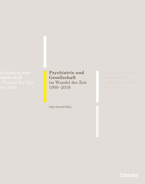 Produktbild Psychiatrie und Gesellschaft im Wandel der Zeit 1900-2016 (Deutsch, Klinik Sonnenhalde AG, Anja Oswald, 2016)