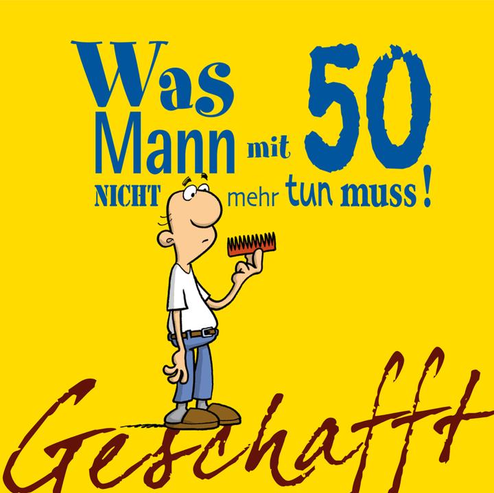 Produktbild Geschafft! Was Mann mit 50 nicht mehr tun muss! (Deutsch, Michael Kernbach, 2009)