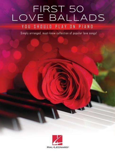 Actual product image First 50 Love Ballads You Should Play on Piano: Simply Arranged, Must-Know Collection of Popular Lov (English, 2022)