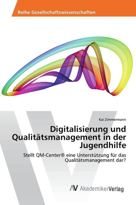 Immagine prodotto Digitalisierung und Qualitätsmanagement in der Jugendhilfe (Tedesco, Kai Zimmermann, 2018)