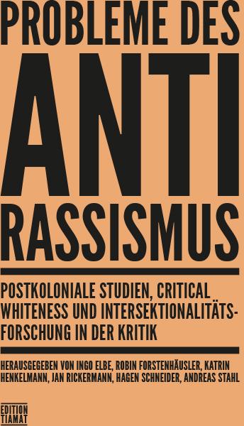 Produktbild Probleme des Antirassismus (Deutsch, Robin Forstenhäusler, Matthias Küntzel, Micha Keiten, Leo Roepert, Ulrike Marz, Alex Gruber, Jan Gerber, Jakob Hoffmann, Andreas Benl, Patrick Viol, Balázs Berkovits, Hendrik Hebauf, 2022)