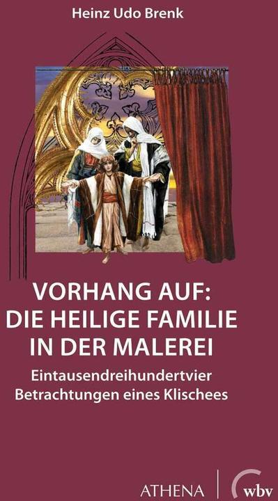 Actual product image WBV Vorhang auf: Die Heilige Familie in der Malerei (German, Heinz Udo Brenk, 2021)