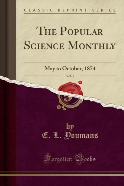 Youmans, E: Popular Science Monthly, Vol. 5 (Englisch, 2017)