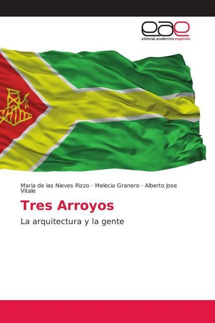 Actual product image Tres Arroyos (Maria de las Nieves Rizzo, Alberto Jose Vitale, Melecia Granero, 2018)