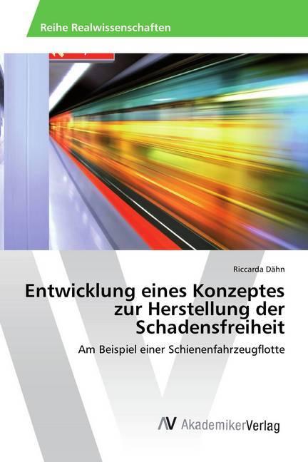Produktbild Entwicklung eines Konzeptes zur Herstellung der Schadensfreiheit (Riccarda Dähn, 2013)