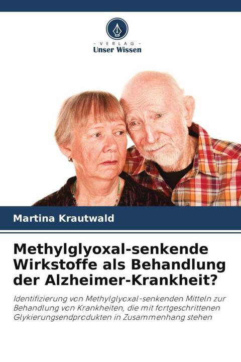 Actual product image Methylglyoxal-senkende Wirkstoffe als Behandlung der Alzheimer-Krankheit? (Martina Krautwald, 2022)