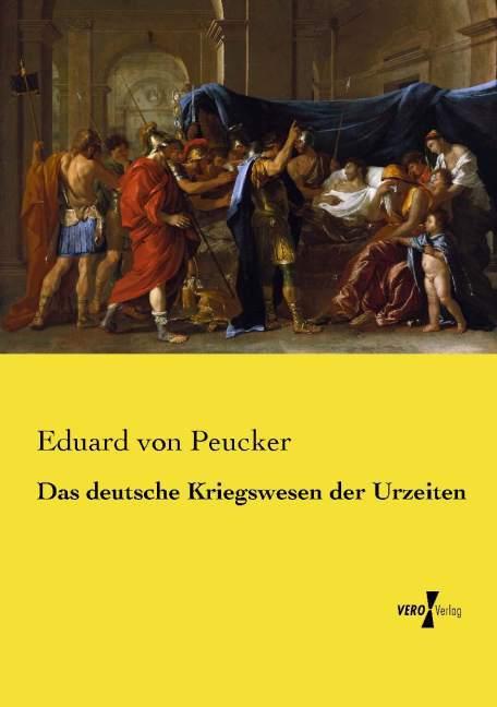 Produktbild Das deutsche Kriegswesen der Urzeiten (Deutsch, Eduard von Peucker, 2015)