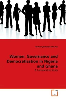 Produktbild Women, Governance and Democratisation in Nigeria and Ghana (Deutsch, Ronke Iyabowale Ako-Nai, 2011)
