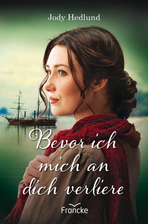 Bevor ich mich an dich verliere (Deutsch, Jody Hedlund, 2022)