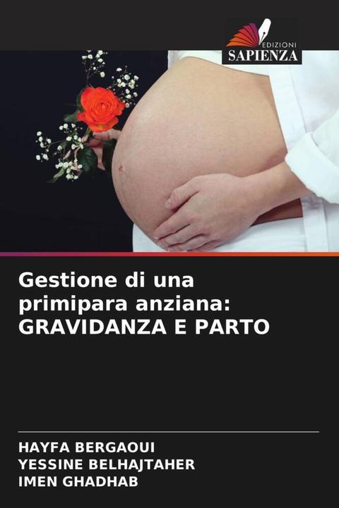 Actual product image Gestione di una primipara anziana: GRAVIDANZA E PARTO (IMEN GHADHAB, HAYFA Bergaoui, YESSINE BELHAJTAHER, 2024)