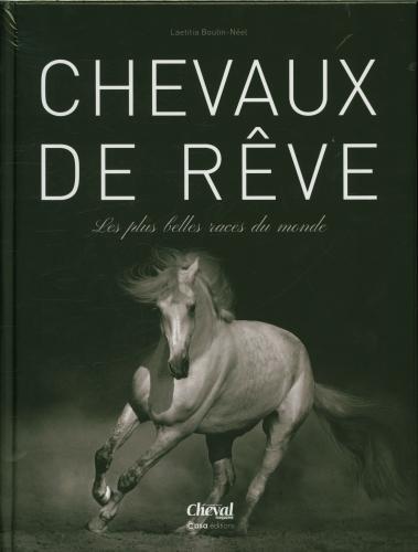 Produktbild Casa Chevaux de rêve : les plus belles races du monde (Französisch, Boulin-Néel Laetitia, 2023)