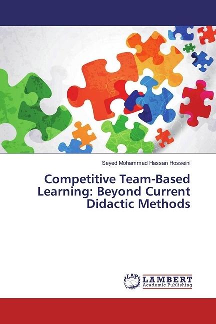 Produktbild Competitive Team-Based Learning: Beyond Current Didactic Methods (Deutsch, Seyed Mohammad Hassan Hosseini, 2016)