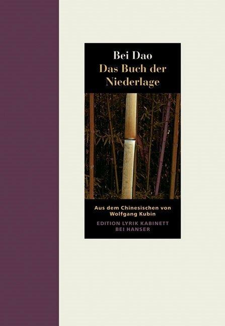 Produktbild Das Buch der Niederlage (Deutsch, Bei Dao, Wolfgang Kubin, 2009)