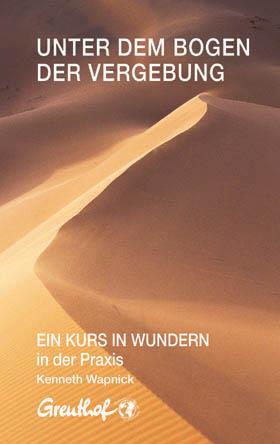 Produktbild Unter dem Bogen der Vergebung (Deutsch, Wapnick, Kenneth, 2012)