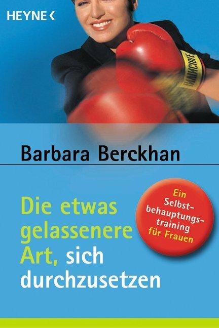 Produktbild Die etwas gelassenere Art, sich durchzusetzen (Deutsch, Barbara Berckhan, 2003)