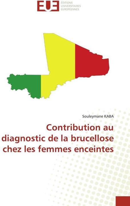 Produktbild Contribution au diagnostic de la brucellose chez les femmes enceintes (Souleymane KABA, 2020)