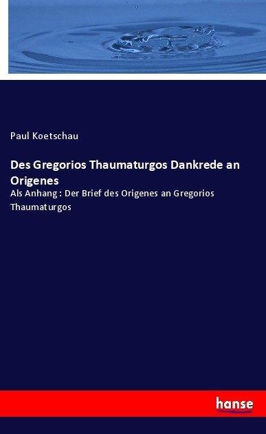 Produktbild Des Gregorios Thaumaturgos Dankrede an Origenes (Paul Koetschau, 2017)