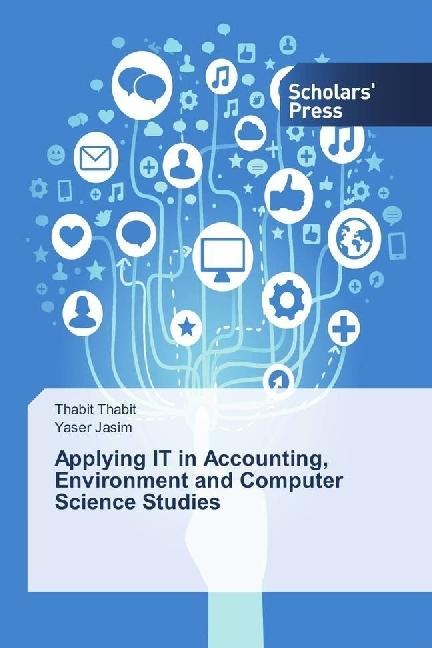 Produktbild Applying IT in Accounting, Environment and Computer Science Studies (Thabit Thabit, Yaser Jasim, 2017)
