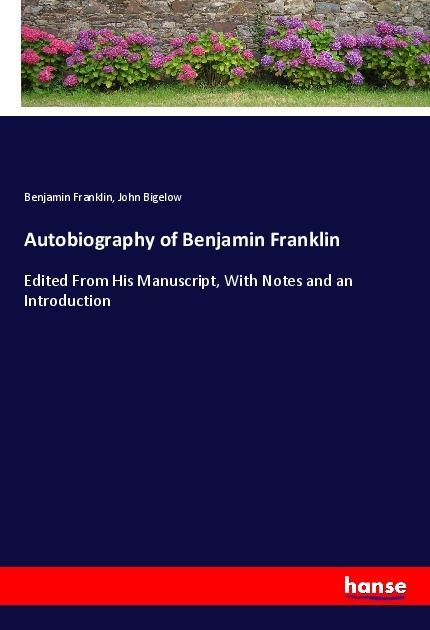 Produktbild Autobiography of Benjamin Franklin (Benjamin Franklin, John Bigelow, 2017)