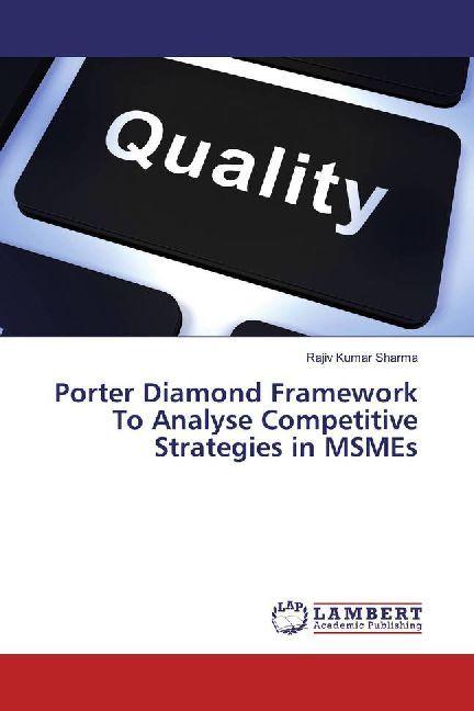 Produktbild Porter Diamond Framework To Analyse Competitive Strategies in MSMEs (Deutsch, Rajiv Kumar Sharma, 2017)