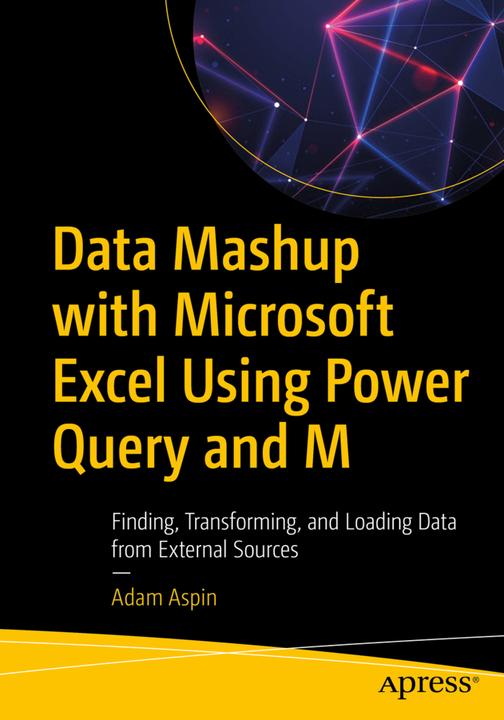 Image du produit Data Mashup with Microsoft Excel Using Power Query and M (Adam Aspin, 2020)