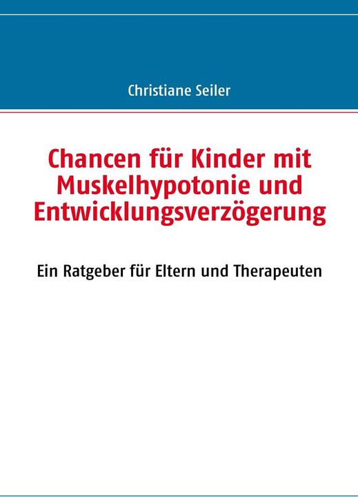 Produktbild Chancen für Kinder mit Muskelhypotonie und Entwicklungsverzögerung (Deutsch, Christiane Seiler, 2010)